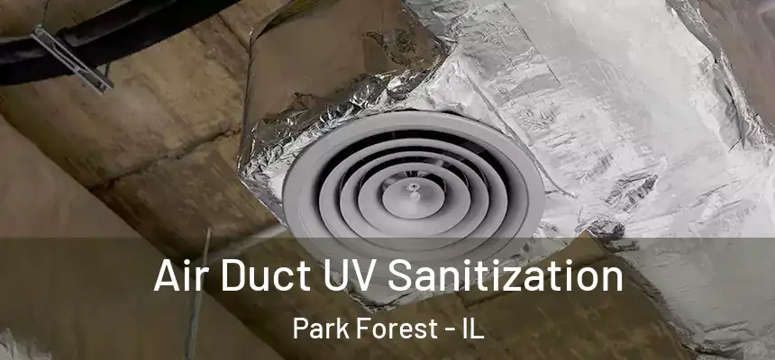  Air Duct UV Sanitization Park Forest - IL