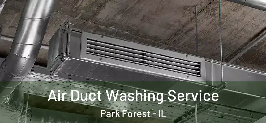  Air Duct Washing Service Park Forest - IL