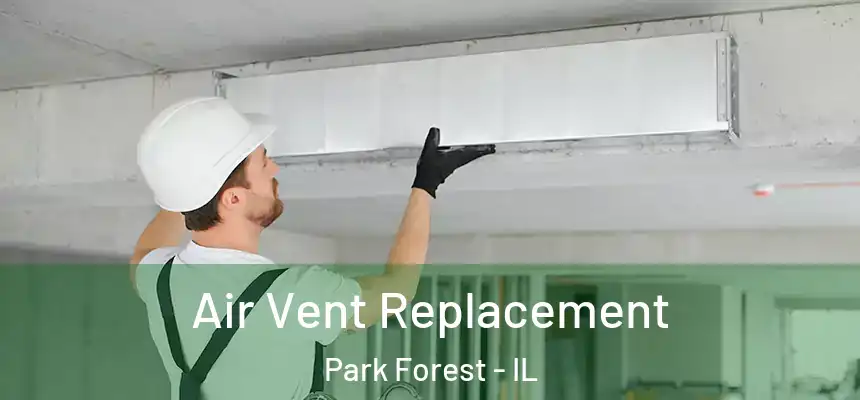  Air Vent Replacement Park Forest - IL