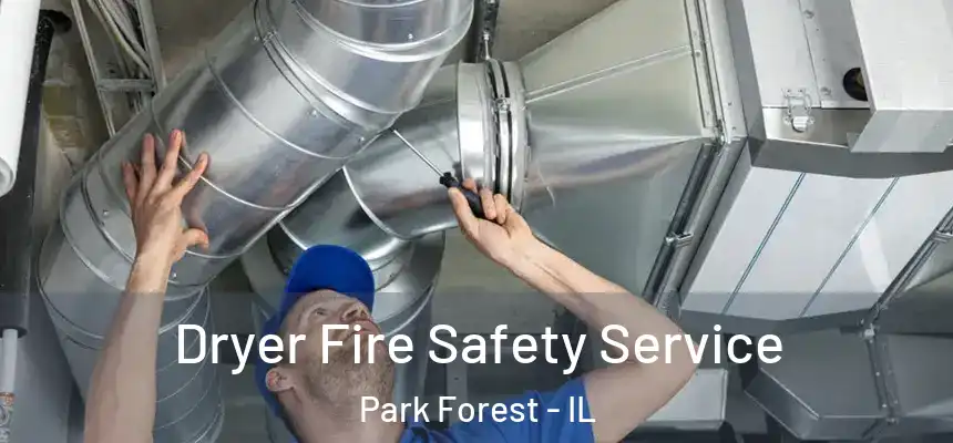  Dryer Fire Safety Service Park Forest - IL
