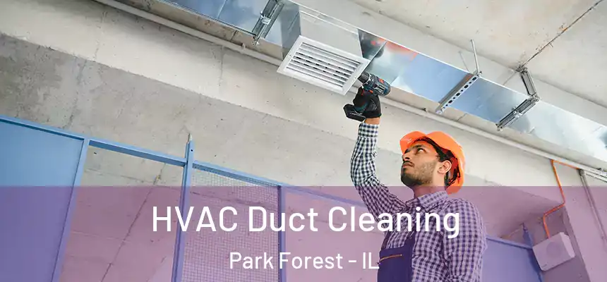 HVAC Duct Cleaning Park Forest - IL