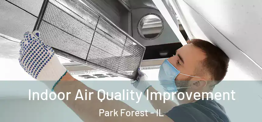Indoor Air Quality Improvement Park Forest - IL