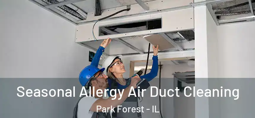  Seasonal Allergy Air Duct Cleaning Park Forest - IL